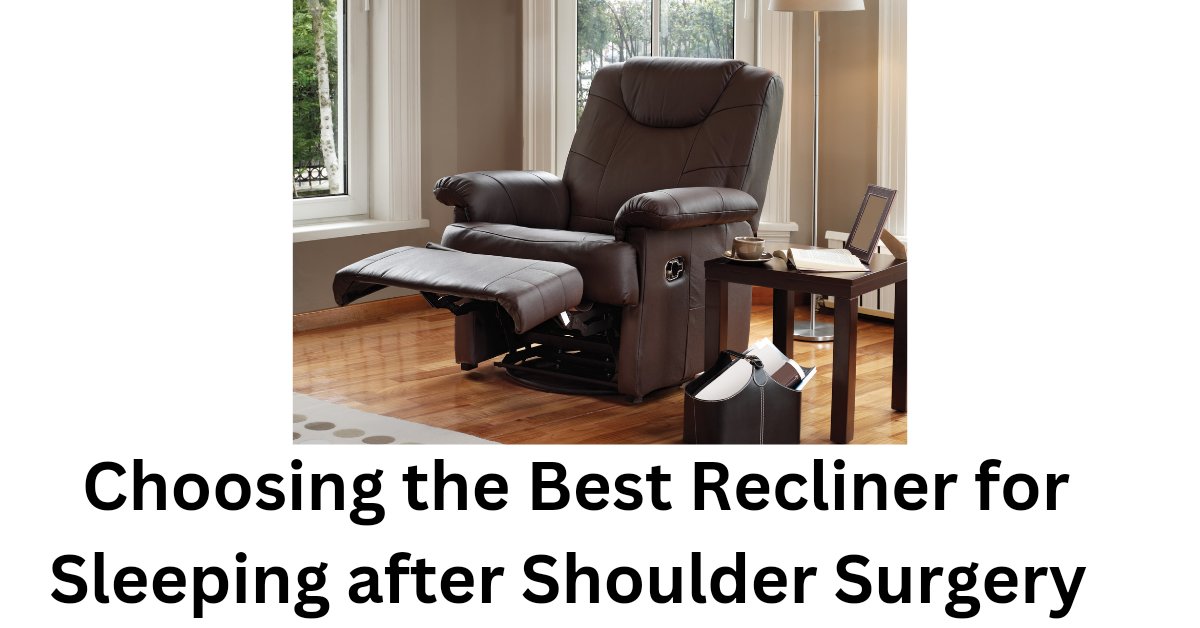 Best recliner for sleeping after shoulder surgery